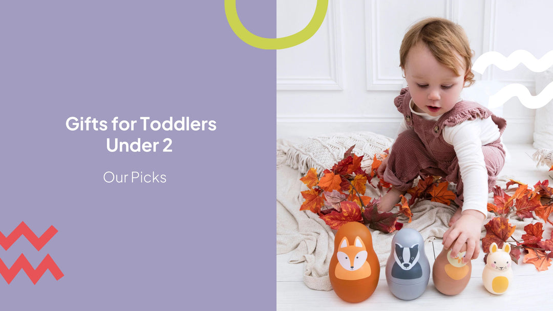 best gifts for toddlers and aged two and under 