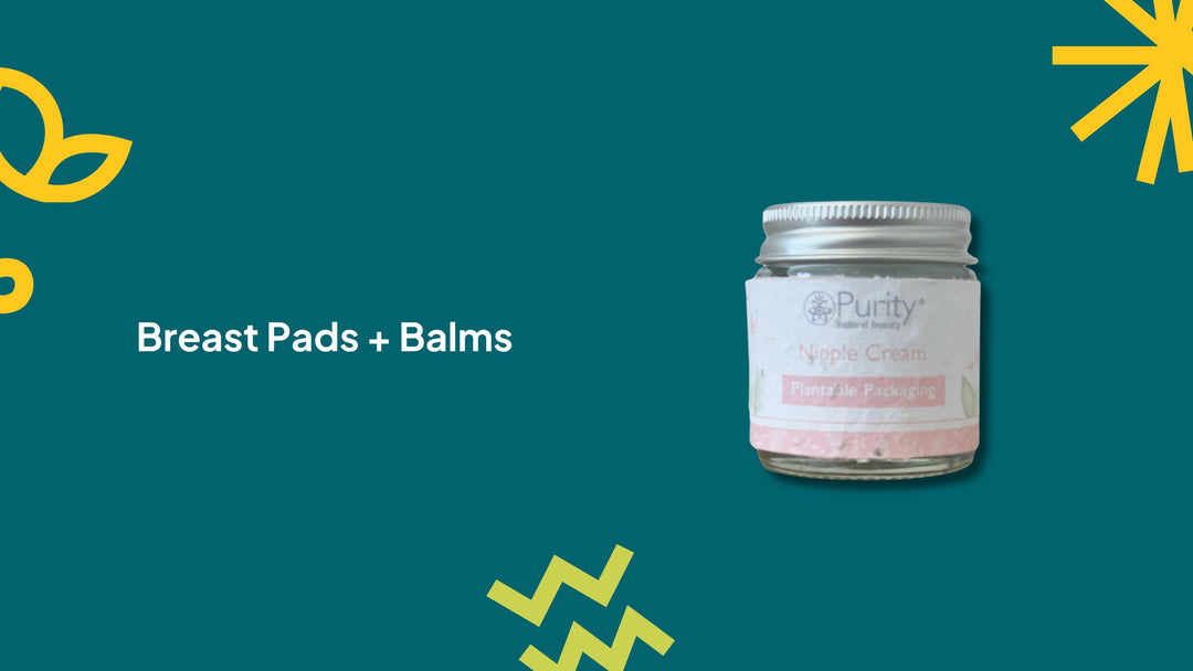 Breast Pads + Balms