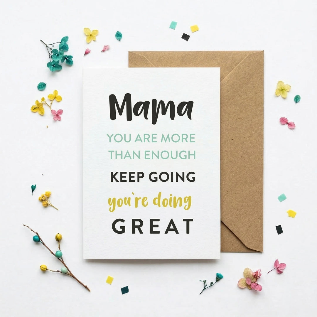 Motivational card for mom with text 'Mama you are more than enough, keep going, you're doing great' on a white background with flowers and confetti.