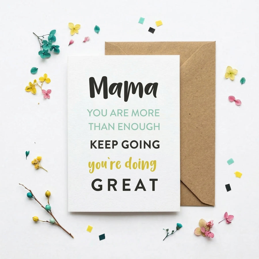 Motivational card for mom with text 'Mama you are more than enough, keep going, you're doing great' on a white background with flowers and confetti.