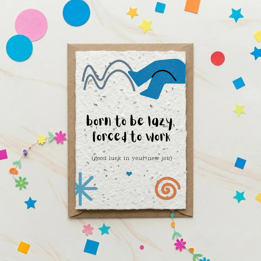 plantable seed card with the words 'born lazy, forced to work (good luck in your new job) and a colourful geometric design